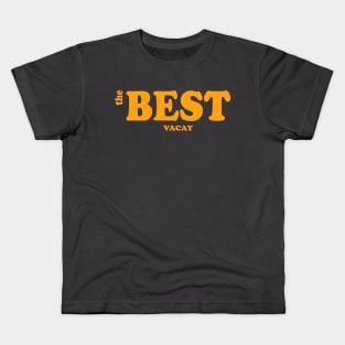 The Best Vacay Kids T-Shirt